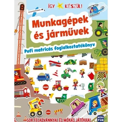 Munkagépek és járművek, pufi, matricás foglalkoztatókönyv